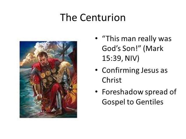The+Centurion+This+man+really+was+God%u2019s+Son!+(Mark+15 39,+NIV)