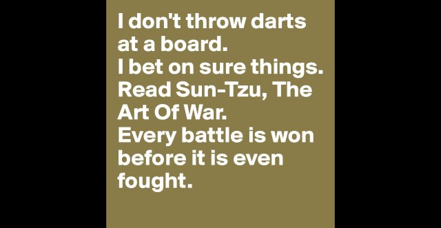 I-don-t-throw-darts-at-a-board-I-bet-on-sure-thing