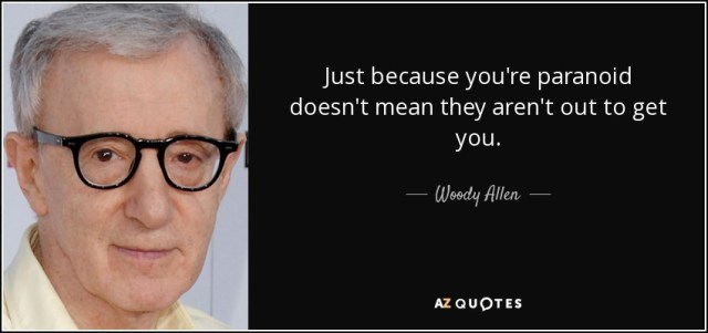 quote-just-because-you-re-paranoid-doesn-t-mean-they-aren-t-out-to-get-you-woody-allen-87-65-26
